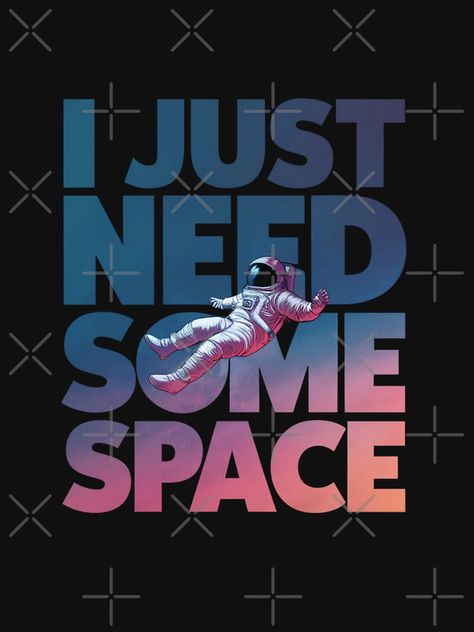 "I need space" Essential T-Shirt for Sale by Davis-Ben | Redbubble Space T Shirt Design, Galaxy Tshirt, Space T Shirt, Chloe Fashion, I Need Space, Galaxy T Shirt, Tshirt Design, Space Design, Chloe