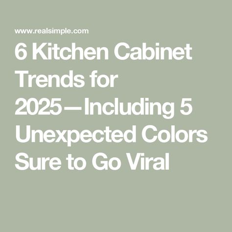 6 Kitchen Cabinet Trends for 2025—Including 5 Unexpected Colors Sure to Go Viral 2025 Kitchen Cabinet Trends Color, 2025 Kitchen Trends, Timeless Kitchen Cabinets, Kitchen Cupboard Colours, Cupboard Colors, Kitchen Color Trends, House Remodeling Ideas, Top Kitchen Cabinets, Cabinet Trends