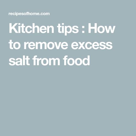 Kitchen tips : How to remove excess salt from food Too Much Salt In Food How To Get Rid Of, Daniel Plan, Cooking Advice, Salty Foods, Curry Dishes, Lunch Meat, Plain Yogurt, Simple Kitchen, Sweet Sauce