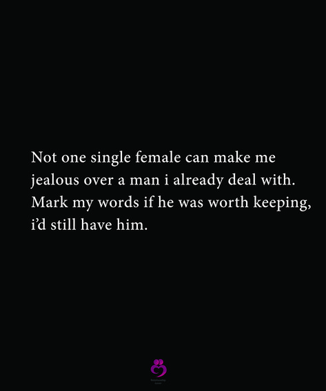 Not one single female can make me
jealous over a man i already deal with. 
Mark my words if he was worth keeping,
i’d still have him.
#relationshipquotes #womenquotes Psychology Tattoo, Jealous Quotes, Me Jealous, Mark Word, Jealous Women, Mark My Words, Pretty Phone Wallpaper, Soul Healing, Doing Me Quotes