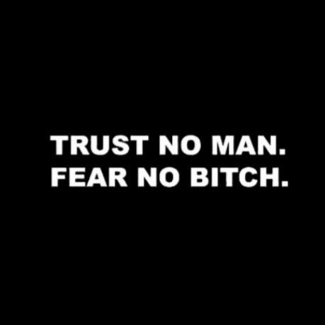 Cant Trust Nobody Quotes, F Men Quotes, Trust No Man Fear No Woman, Disgusting Men Quotes, Don’t Trust Men Quotes, Never Trust A Man Quotes, No Boyfriend Quotes, No Boys Quotes, Never Chase A Man Quotes