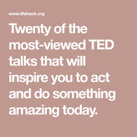 Twenty of the most-viewed TED talks that will inspire you to act and do something amazing today. Top Ted Talks, Inspirational Ted Talks, Human Body Unit, Ted Talks, Science Education, Do Something, Words Of Encouragement, Me Time, Be Inspired