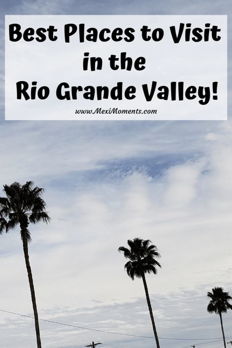 956 Valley, Rio Grande Valley Texas, Moving To Texas, Rio Grande Valley, Texas Travel, Free Things To Do, Short Trip, Borderlands, Best Places To Visit