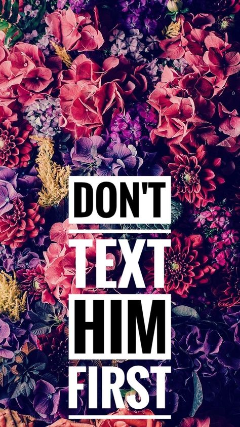 Don't text him first Don't Text Him Wallpaper, Dont Text Him Wallpaper, Tear Wallpaper, Don't Text Him, Him Wallpaper, Get Over Him, Me Wallpaper, Back Wallpaper, Getting Over Him