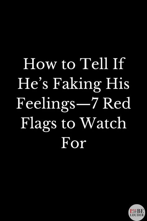 How to Tell If He’s Faking His Feelings—7 Red Flags to Watch For Breakup Advice, Red Flags, Love Tips, Red Flag, What You Can Do, Communication Skills, Healthy Relationships, Relationship Advice, Relationship Quotes