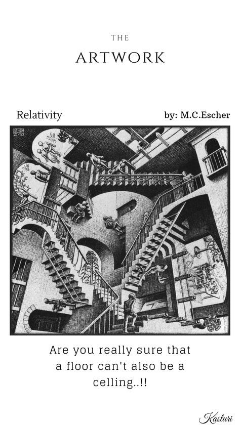 This is a famous artwork called Relativity by M.C.Escher with his quote ✒️. Famous Artwork, Quotes