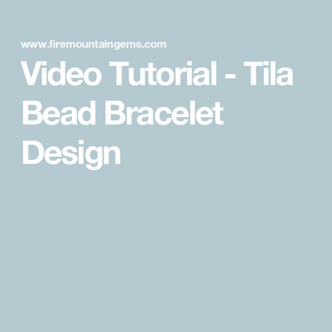 Video Tutorial - Tila Bead Bracelet Design Tila Bead Bracelets Tutorials, Tila Bead Bracelets, Jewerly Making, Beaded Bracelets Tutorial, Beads Bracelet Design, Fire Mountain Gems And Beads, Bracelet Design, Fire Mountain, Fire Mountain Gems