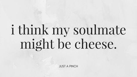 I think my soulmate might be cheese. Charcuterie Quotes, Soul Food Quote, Cheese Quotes, Cricut Tshirt Ideas, Lost Soulmate, Found My Soulmate, Quotes About Food, Charcuterie Box, Cricut Tshirt