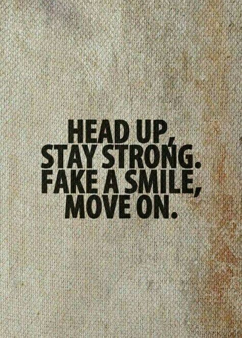 Head up, stay strong. Fake a smile, move on. Becca Core, Quotes About Moving On In Life, Quote Time, Core Aesthetics, Motivational Memes, Fake Smile Quotes, Quotes About Moving, Life Quotes Love, After Break Up