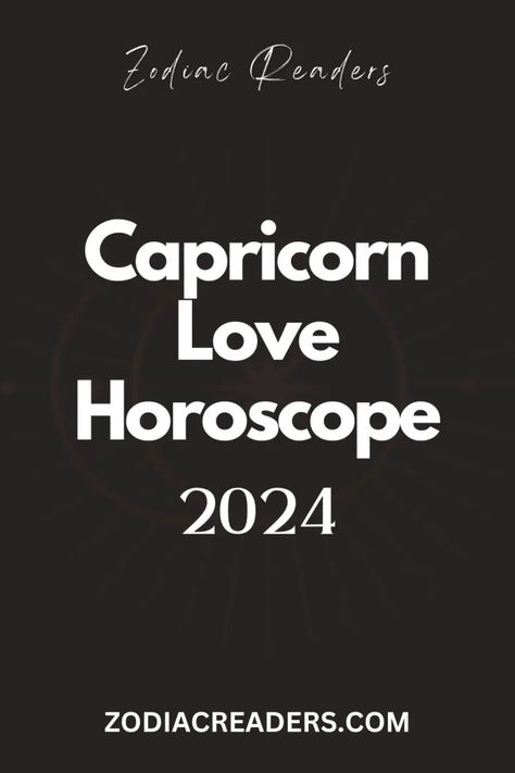 Capricorn Love Horoscope 2024 - Zodiac Readers Capricorn Love Life, 2024 Capricorn, Capricorn Horoscope, Capricorn Men In Bed, Capricorn Men In Love, Capricorn Love Compatibility, Capricorn Daily Horoscope, Capricorn Sun Sign, Capricorn Ascendant