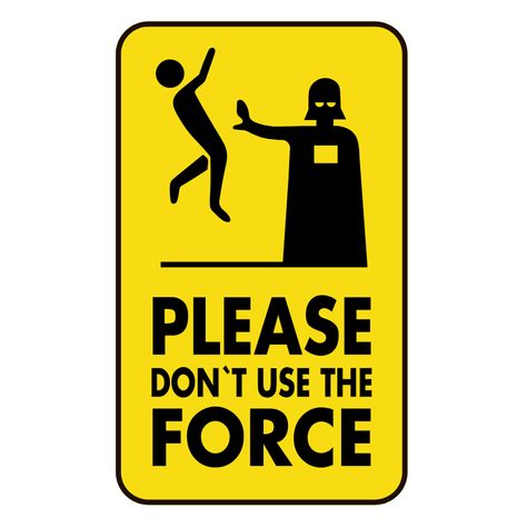 Star Wars Please Don't Use the Force Sign Sticker. #yellow #DarthVader #starwars #Sign #Force #Please Yellow Road Signs, Funny Warning Signs, Use The Force, Funny Road Signs, Star Wars Stickers, Graphic Design Style, Funny Today, Promotion Design, Sign Sticker