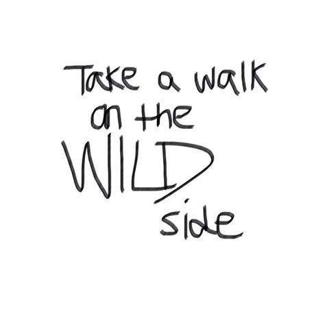 Take A Walk On The Wild Side, Wild Side Quotes, Wild Spirit Tattoo, Wild Heart Tattoo, Girl Scout Shirts, Wild Quotes, Spirit Tattoo, Green Quotes, Wild Tattoo