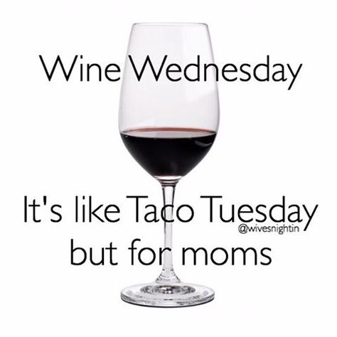 Wine Wednesday. It's like taco Tuesday but for moms. funny, quotes, humor, mom, parenting, kids Wine Wednesday Humor, Wine Wednesday Quotes, Sleep Quotes Funny, Funny Quotes Humor, Wednesday Humor, Sleep Quotes, Wednesday Quotes, Wine Mom, Sleep Funny