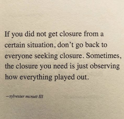 Quotes On Closure, Closure Quotes Moving On Peace, Not Getting Closure Quotes, S Mcnutt Quotes, Quotes Acceptance, Let Go Quotes Relationships, Closure Quotes, Advise Quotes, Sylvester Mcnutt