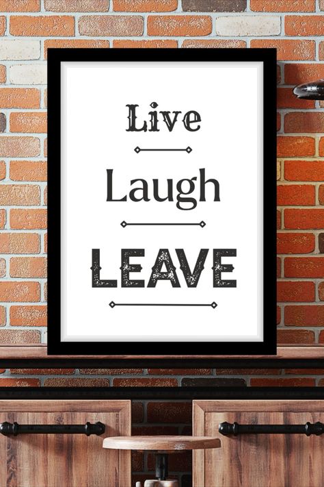 "Live Laugh Leave" - a funny quote wall art printable that takes a spin on the cliche phrase of Live Laugh Love. Perfect as decor for the entryway, bathroom decor or dorm decor. A sarcastic way to greet your guests...and see them off. Available for instant download today! Leave Printable, Wecreat Vision, Funny Wall Art Quotes, Wall Art Funny, Entryway Bathroom, Love Wall Art, Quote Wall Art, Art Funny, Quote Wall