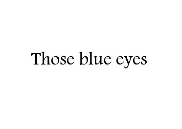 Blue Eyes Love Quotes, Blue Eyes Quotes For Him, Orion Aesthetic, Amanda Aesthetic, Poppy Core, Teacher Attachment, Mari Core, Blue Eye Quotes, Pro Heroes