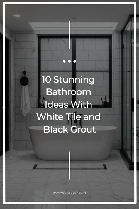 Modern bathroom with a freestanding tub, black fixtures, and white tile with black grout. Text: "10 Stunning Bathroom Ideas With White Tile and Black Grout". Black And Gray Tile Bathroom, Light Tile With Dark Grout Floors, Black Grout White Tile Bathroom, White Shower With Black Floor, White Tile And Black Grout, White Tile Black Grout Bathroom, White Tiles With Black Grout, White Tile With Black Grout, Tiles With Dark Grout