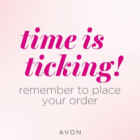 Time is Ticking! Remember to Place Your Avon Order, With Your Avon Representative Ready To Take Your Orders Quotes, Avon Orders Due Today, Place Your Order Today Business, Last Call For Orders, Support Small Business Quotes, Avon Marketing, Small Business Instagram, Business Branding Inspiration, Small Business Quotes