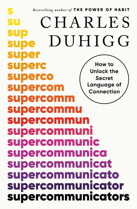 Supercommunicators: How to Unlock the Secret Language of Connection by Charles Duhigg | Goodreads Books For Self Growth, Charles Duhigg, Paperback Writer, Secret Language, Book Smart, Meaningful Conversations, All About Books, Ways To Communicate, Book Shelves