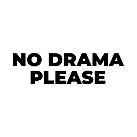 Please Emoji, No Drama Please, Quotes On Shirts Aesthetic, Iconic Shirts Quotes, Funny White T-shirt With Quote Print, Cheap Black T-shirt With Quote Print, Inspirational Black T-shirt With Text Print, No More Drama, No Drama