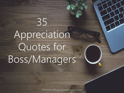 Compilation of 35 Best Appreciation Quotes for Boss/Managers. Thank You Leader Quotes, Boss Day Wishes, Great Boss Appreciation Quotes, Appreciation Quotes For Boss, Thank You Boss Quotes, Happy Boss's Day Quotes, Supervisor Quotes, Best Boss Quotes, Boss Day Messages