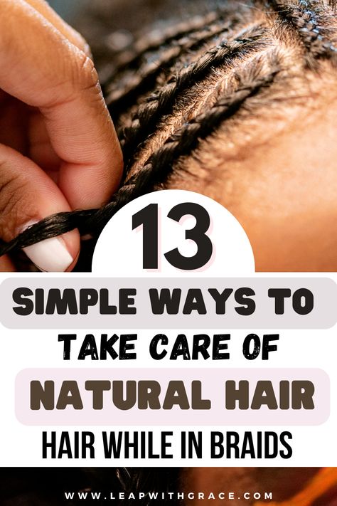 Learn how to take care of your natural hair while in braids with these 13 expert tips! Elevate your hair game with the best braid styles and post-braiding care practices. Say hello to healthy, fabulous hair!" #NaturalHairCare #Braids #HairTips #HealthyHair How To Take Care Of Cornrows Braids, Long Lasting Cornrow Hairstyles, Braid Care Tips Protective Styles, How To Maintain Braids Hair Care, How To Take Care Of Braided Hair, Taking Care Of Braids, Braid Maintenance Tips, How To Maintain Braids, How To Care For Braids