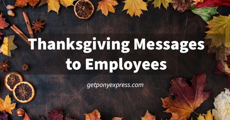 25 Thanksgiving Messages to Employees Thanksgiving Email To Employees, Happy Thanksgiving To Coworkers Quotes, Thankgiving Quotes, Employee Appreciation Messages, Working Thanksgiving, Thanksgiving Appreciation, Thanksgiving Note, Coworker Quotes, Gratitude Quotes Thankful