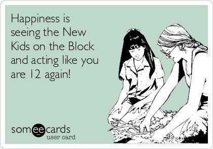 Happiness is seeing the New Kids on the Block and acting like you are 12 again! Funny Friendship, Friendship Humor, E Card, Ecards Funny, Someecards, Funny Cards, Look At You, Bones Funny, Friendship Quotes