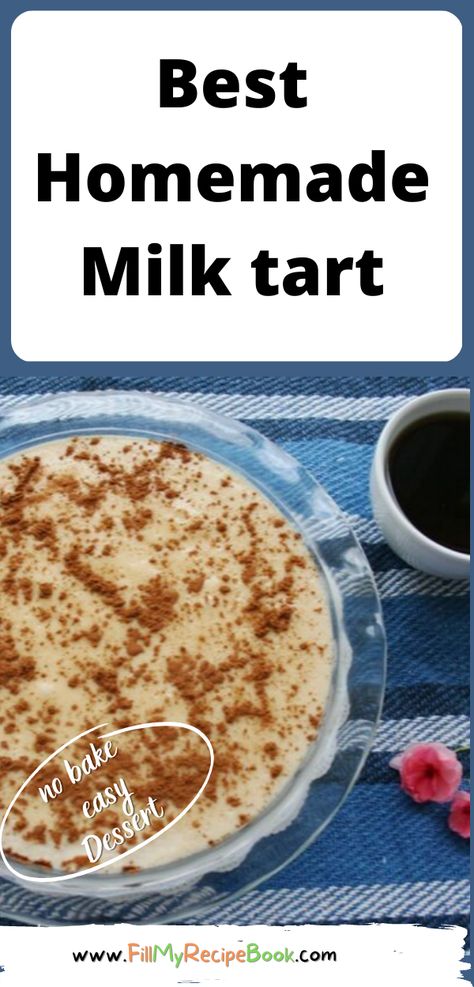 Best Homemade Milk Tart a no bake recipe, made with biscuit base with butter and cinnamon, is so yummy for a dessert or tea time treat. South African Desserts, Homemade Milk, My Recipe Book, Marie Biscuit, No Bake Recipe, African Dessert, Milk Tart, Tart Filling, Stove Top Recipes