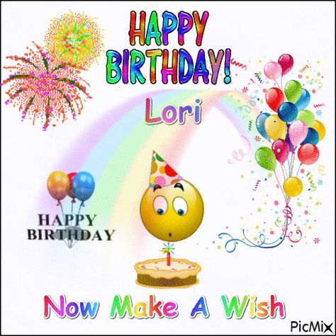 Happy Birthday Lori Now Make A Wish Happy Birthday Lori, Happy Birthday Images, Birthday Images, Make A Wish, Birthday Wishes, Animated Gif, Birthday Cards, Happy Birthday, Gif