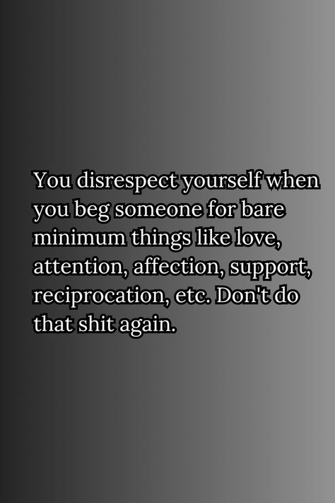 Disloyalty Quotes Relationships, No Change Quotes Relationships, Having Standards Quotes Relationships, Disregarded Quotes Relationships, Desperation Quotes Relationships, Unfair Relationship Quotes, Upgrade Quotes Relationships, Embarrassed Quotes Relationships, Feeling Defeated Quotes Relationships