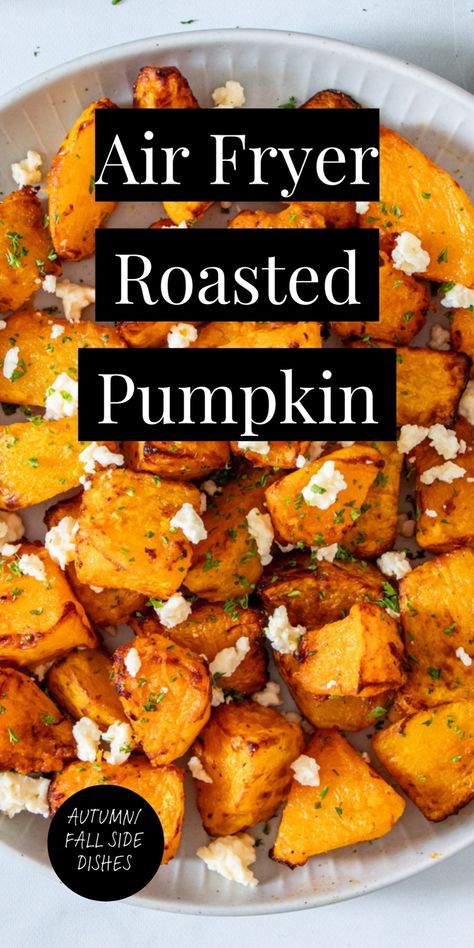 Air Fryer roasted pumpkin pieces garnished with feta cheese and herbs. Oven Roasted Pumpkin Recipes, Airfryer Pumpkin Recipes, Pumpkin Recipes Air Fryer, Roasted Pumpkin Recipes Dinners, How To Bake Pumpkin In The Oven, Roast Pumpkin Recipes, Air Fryer Thanksgiving Recipes, Airfryer Pumpkin, Pumpkin Air Fryer