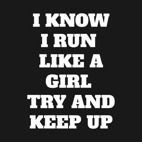 Check out this awesome 'I+Know+I+run+like+a+girl' design on @TeePublic! Run Like A Girl, Motivational Pictures, Sport Quotes, Positive Inspiration, Sport Motivation, Lose 20 Pounds, Health Motivation, Lose 50 Pounds, Quotes For Him