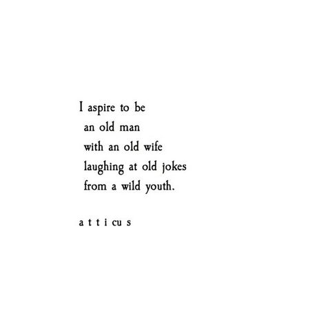 ✧*∘∙pinterest: @emmaxcat∙∘*✧ Old Man Quotes, Young Quotes, Growing Old Together, Atticus, Writing Poetry, Poetry Quotes, Pretty Words, Beautiful Words, Inspire Me