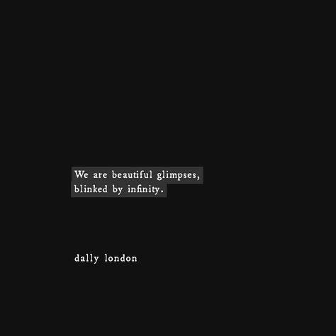 Dally London on Instagram: “Why did the universe decide to open it's eyes to our lives? We are beautiful glimpses blinked by infinity. And yet, we've blinded our lives…” Aesthetic Caption, Witty Instagram Captions, One Liner Quotes, Selfie Quotes, Poetic Quote, Instagram Bio Quotes, Feelings Words, Unusual Words, Bio Quotes