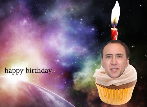 Nicolas Cage in front of a nebula on a cupcake | Happy Birthday Memes | Know Your Meme Birthday Reaction, Silly Happy Birthday, Happy Birthday Bestie, Happy Birthday Meme, Nicolas Cage, Birthday Meme, Silly Images, Reaction Meme, Happy B Day