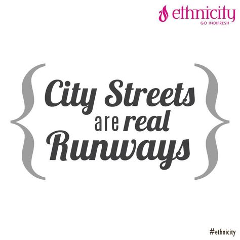 Whenever you walk down the city streets, you become a model! #ethnicity #indifresh #quote #quotes #quoted #quotestoliveby #quoteoftheday #quotestag #quotesfashion #style #styles #styled #styleblogger #streetstyle #styleicon # Ethnicity Quotes, Vizag City, Become A Model, Street Quotes, Becoming A Model, Fashion Quotes, City Streets, Quote Prints, Style Icon