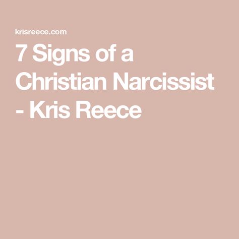 7 Signs of a Christian Narcissist - Kris Reece Christian Response To Narcissism, Fake Christians Quotes, Self Righteous People, Signs Of Narcissistic Behavior, Christian Hypocrisy, Narcissistic Sister, Types Of Narcissists, Fake Christians, Christian Husband