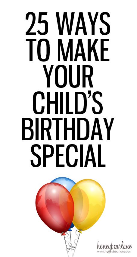 25 Ways to Make Your Child's Birthday Special - Honeybear Lane Birthday Ideas For Son, Son's Birthday, Birthday Traditions, Favorite Dinner, Birthday Kids, Birthday Special, Beautiful Birthday, Birthday Month, Birthday Celebrations