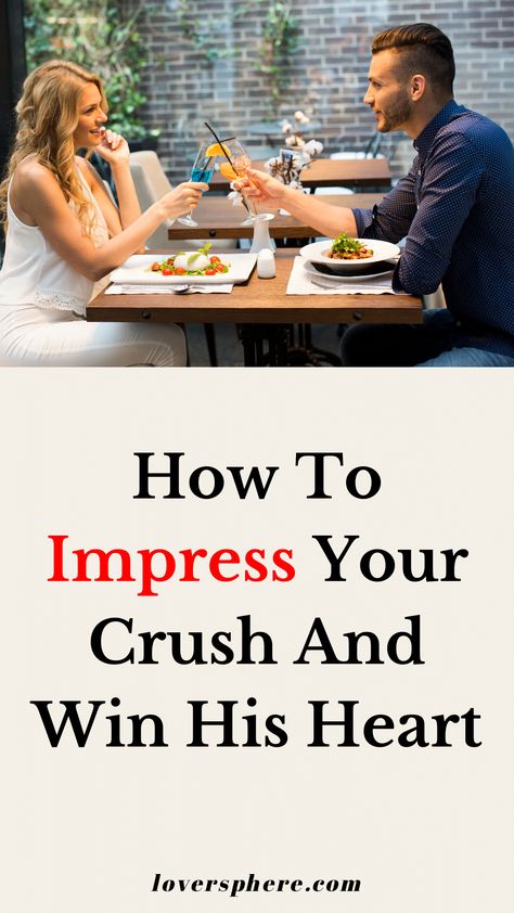 How To Impress Your Crush And Win His Heart How To Make Her Chase You, How To Win Over Your Crush, How To Make Your Crush Think About You, How To Make Your Crush Fall In Love With You, How To Make Her Fall In Love With You, How To Get His Attention, How To Make Your Crush Fall For You, How To Attract Your Crush, How To Make Him Fall In Love With You