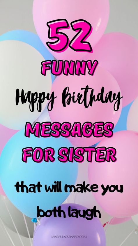 52 funny happy birthday messages for sister on mindfulnessinspo.com Sister Birthday Wishes Funny, Happy Bday Sister, Happy Birthday Sister Messages, Funny Birthday Wishes For Sister, Messages For Sister, Happy Birthday Sister Funny, Sister Birthday Card Funny, Happy Birthday Little Sister, Sister Birthday Funny