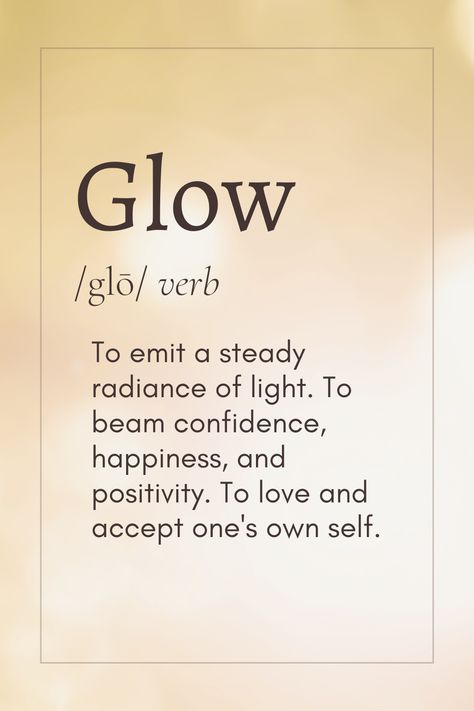 Energy Definition, Glow Definition, Glow Quote, Glowing Skin Captions, Skin Care Affirmation, Quotes About Glowing, Skin Care Motivation Quotes, Grow And Glow Quotes, Glow From Within Quotes