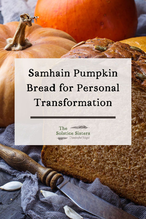 The image shows a rustic, homemade loaf of pumpkin bread on a table, with a few pumpkin seeds scattered around. The bread is placed next to two whole pumpkins, which add to the autumnal vibe of the scene. A wooden-handled knife rests nearby. Overlaid on the image is text that reads: "Samhain Pumpkin Bread for Personal Transformation." Below that, there is a logo for "The Solstice Sisters" with the tagline "Handcrafted Magick," along with a feather graphic. Samhain Dinner Recipes, Samhain Bread, Samhain Traditions Recipe, Samhain Simmer Pot, Samhain Desserts, Samhain Dinner, Samhain Feast, Samhain Food, Baking With Pumpkin