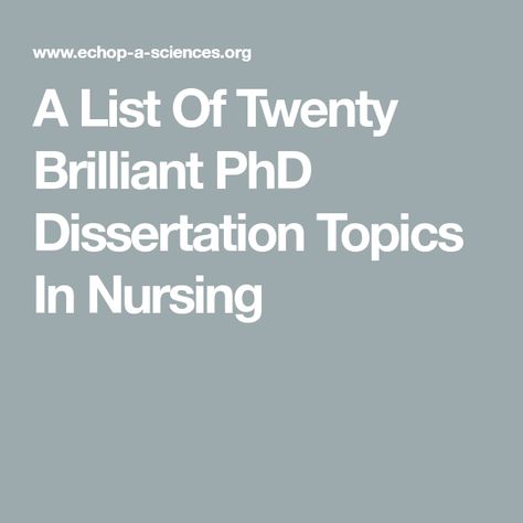 A List Of Twenty Brilliant PhD Dissertation Topics In Nursing Phd In Nursing, Nursing Research Topics, Nursing Things, Phd Dissertation, Np School, Argumentative Essay Topics, Literary Essay, College Admission Essay, Study Hacks