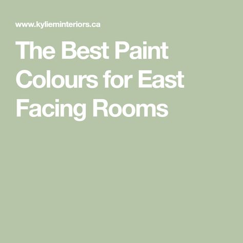 The Best Paint Colours for East Facing Rooms East Facing Kitchen Colors, East Facing Room Paint Colors, Light Paint Colors, Green Painted Walls, Warm Paint Colors, Color Combinations Home, Room Colours, Neutral Paint Color, Traditional Paint