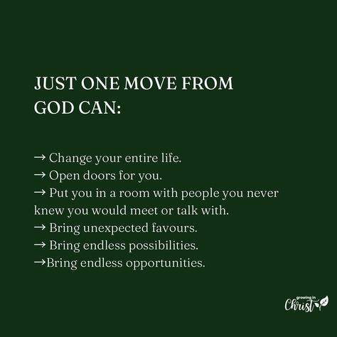 One divine move from God can transform your life forever! It can swing open doors to new opportunities, connect you with influential people, and redirect the course of your destiny. God’s power can bring about astonishing turnarounds, unleashing unforeseen favors and endless possibilities. What are you trusting God to accomplish in your life? Remember, our faithful God can turn impossibilities into realities, exceeding our expectations and surpassing our wildest dreams. (Ephesians 3:2...