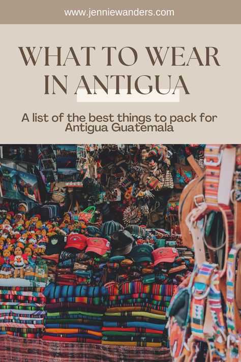 What to Wear in Antigua Guatemala: Packing List Vacation Outfits Guatemala, Antigua Outfit Ideas, Packing For Guatemala, What To Wear In Antigua Guatemala, What To Wear In Antigua, Central America Travel Outfit, Guatemala Outfits Antigua, Mission Trip Outfits Guatemala, Guatemala Packing List Female