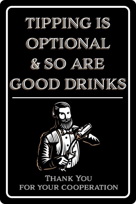 BAR SIGN Tipping Is Optional And So Are Good Drinks - Aluminum Metal Sign 12x18 inches - Bar Signs - Bartender Game Room Sign - printed 1 side with 2 holes for mounting on top and bottom. Ships in 2 business days from purchase. Bartender Game, Funny Tip Jars, Bartender Quotes, Game Room Sign, Bartender Funny, Bar Quotes, Funny Bar Signs, Bartender Shirts, Good Drinks