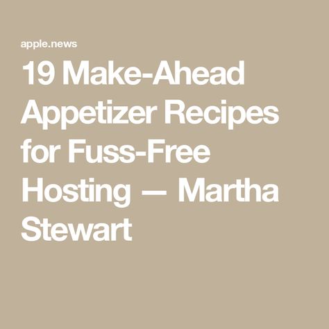 19 Make-Ahead Appetizer Recipes for Fuss-Free Hosting — Martha Stewart Martha Stewart Appetizers, Warm Appetizers, Martha Stewart Living Magazine, Everyday Food Recipes, Make Ahead Appetizers, Martha Stewart Recipes, Everyday Food, Apple News, Martha Stewart