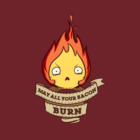 May All Your Bacon Burn May All Your Bacon Burn Tattoo, May All Your Bacon Burn, Burn Tattoo, Howl's Moving Castle Calcifer, Steven Universe Lapis, Howls Moving, Hoodie Ideas, Collection Ideas, Ghibli Artwork